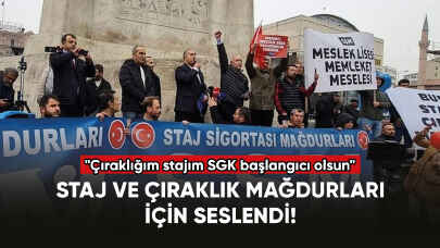 Staj ve çıraklık mağdurları için seslendi: "Çıraklığım stajım SGK başlangıcı olsun"