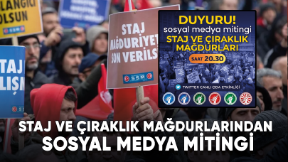 Staj ve çıraklık mağdurlarından sosyal medya mitingi