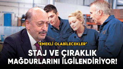 Staj ve çıraklık mağdurlarını ilgilendiriyor! "Emekli olabilecekler"