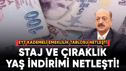 Staj ve çıraklık yaş indirimi netleşti! EYT kademeli emeklilik tablosu netleşti...