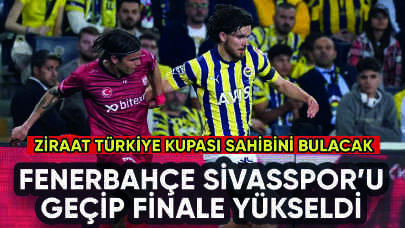 Fenerbahçe Sivasspor'u geçip finale adını yazdırdı