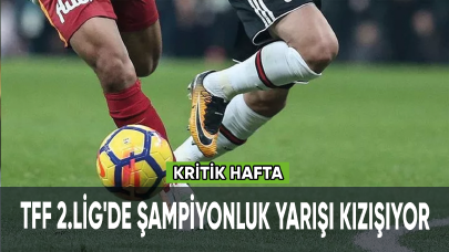 TFF 2.Lig'de şampiyonluk yarışı kızışıyor