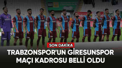 Trabzonspor'un Giresunspor maçı kadrosu belli oldu