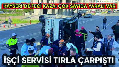 Kayseri'de işçi servisi TIR'la çarpıştı: Çok sayıda yaralı var