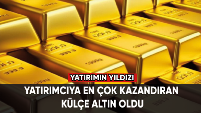 Yatırımcıya en çok kazandıran külçe altın