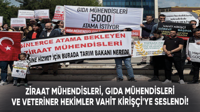 Ziraat mühendisleri, gıda mühendisleri ve veteriner hekimler Vahit Kirişçi'ye seslendi!