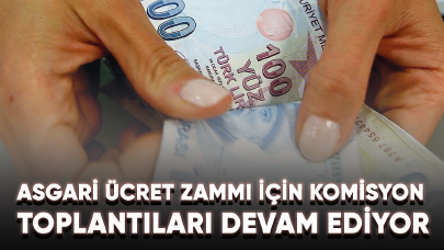 Asgari ücret zammı için komisyon toplantıları devam ediyor