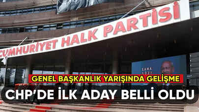 CHP'de genel başkanlık için ilk aday belli oldu