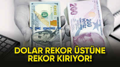 Dolar rekor üstüne rekor kırıyor!