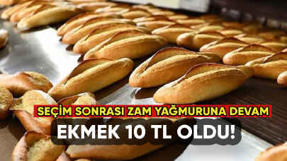 Büyük zam geldi: Ekmek 10 TL oldu!