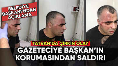 Tatvan'da gazeteciye Başkan'ın korumasından saldırı