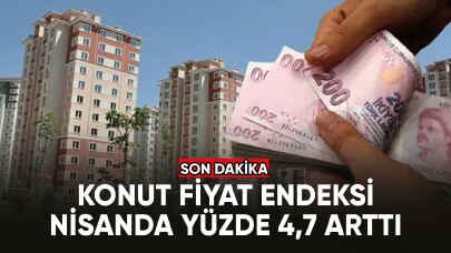 Konut Fiyat Endeksi nisanda yüzde 4,7 arttı