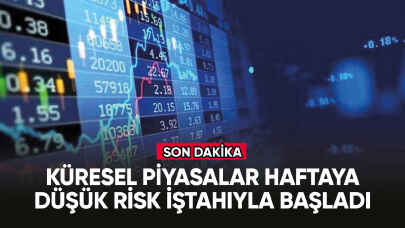 Küresel piyasalar haftaya düşük risk iştahıyla başladı