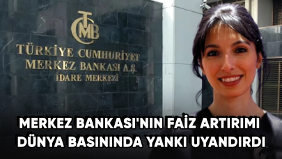 Merkez Bankası'nın faiz artırımı dünya basınında yankı uyandırdı