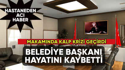 Makamında kalp krizi geçiren Başkan'dan acı haber!