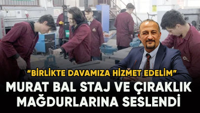 Murat Bal staj mağdurlarına seslendi