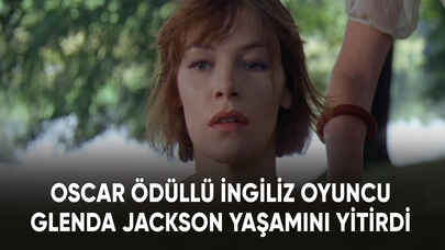 Oscar ödüllü İngiliz oyuncu Glenda Jackson yaşamını yitirdi