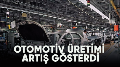 Otomotiv üretimi artış gösterdi