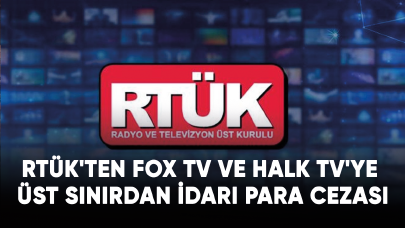 RTÜK'ten FOX TV ve Halk TV'ye üst sınırdan idari para cezası