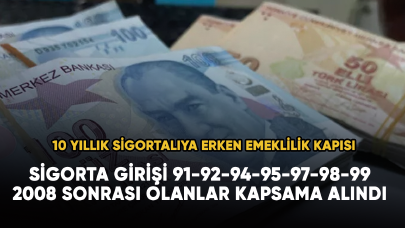 Sigorta girişi 91-92-94-95-97-98-99 ve 2008 sonrası olanlar kapsama alındı