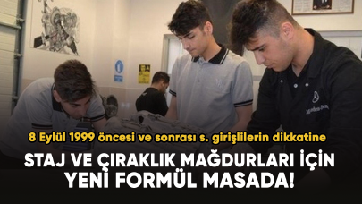 Staj ve çıraklık için yeni formül masada! 99 öncesi ve sonrası s. girişlilerin dikkatine