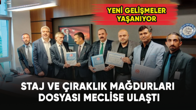 Staj ve çıraklık mağdurları dosyası meclise ulaşıldı