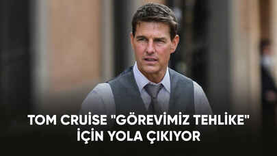 Tom Cruise, "Görevimiz Tehlike" için yola çıkıyor!