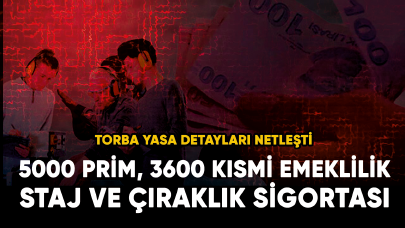 Torba yasa detayları netleşti EYT 5000 prim, 3600 kısmi emeklilik, staj ve çıraklık sigortası