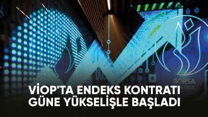 VİOP'ta endeks kontratı güne yükselişle başladı