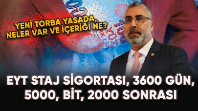 Yeni torba yasada neler var ve içeriği ne? EYT staj sigortası, 3600 gün, 5000, BİT, 2000 sonrası