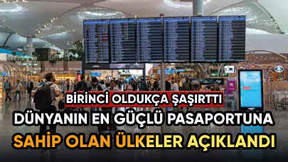 Dünyanın en güçlü pasaportuna sahip olan ülkeler belli oldu