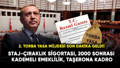 2. Torba Yasa müjdesi son dakika geldi! EYT staj-çıraklık sigortası, 2000 sonrası kademeli emeklilik, taşerona kadro