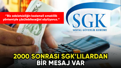 2000 sonrası SGK’lılardan bir mesaj var!