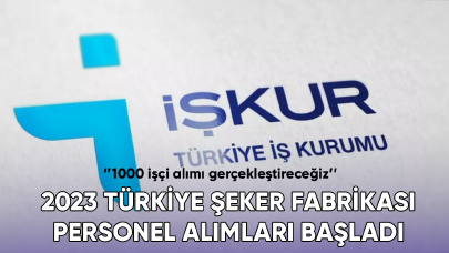 2023 Türkiye Şeker Fabrikası personel alımları başladı