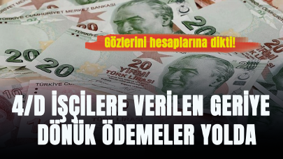 4/d işçilere verilen geriye dönük ödemeler yolda