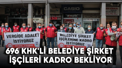 696 KHK'lı Belediye Şirket İşçileri kadro bekliyor