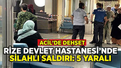 Rize Devlet Hastanesi'nde silahlı saldırı: 5 yaralı