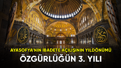 Ayasofya'nın ibadete açılışının 3. yılı