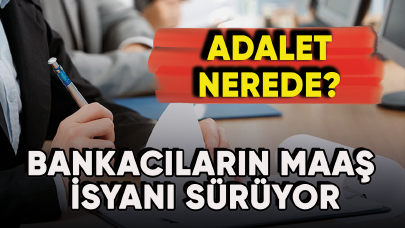 Bankacıların maaş isyanı: Adalet nerede?