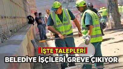 O sendikaya üye belediye işçileri greve çıkıyor!