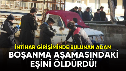 Boşanma aşamasındaki eşini öldüren adam intihar girişiminde bulundu