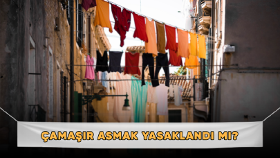 Çamaşır asmak yasaklandı mı?