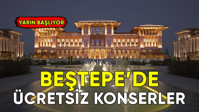 Cumhurbaşkanlığı'nın Beştepe'deki ücretsiz konserleri yarın başlıyor