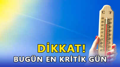 Dikkat! Bugün en kritik gün!