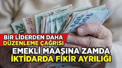 Emekli zammında iktidar ayrılığı: Bir liderden daha çağrı