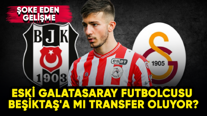 Eski Galatasaray futbolcusu Beşiktaş'a mı transfer oluyor?