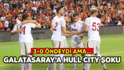 Galatasaray'a hazırlık maçında Hull City şoku