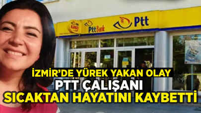 PTT çalışanı sıcaktan hayatını kaybetti