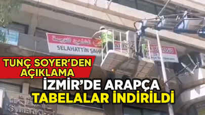 İzmir'de Arapça tabelalar indirildi: Tunç Soyer'den açıklama