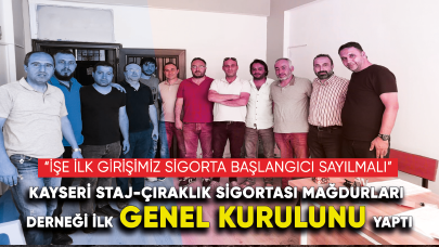 Kayseri Staj-Çıraklık Sigortası Mağdurları Derneği ilk genel kurulunu yaptı